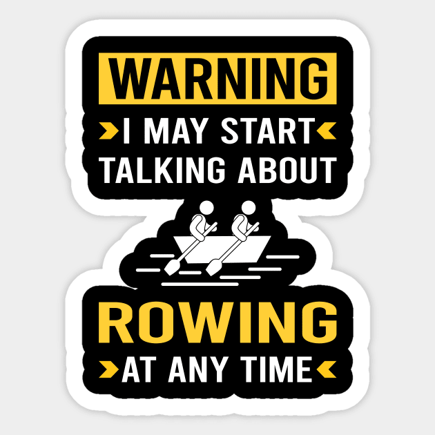 Warning Rowing Row Rower Sticker by Good Day